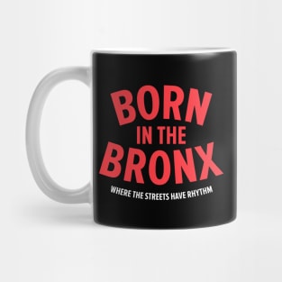 Born in the Bronx - Where the Streets Have Rhythm" | Hip Hop Roots Design Mug